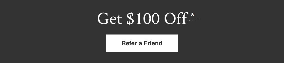 Give 15% Off, Get $100 Off (USD)
Refer a Friend